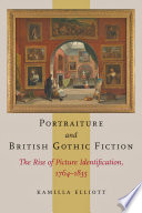Portraiture and British gothic fiction the rise of picture identification, 1764-1835 / Kamilla Elliott.