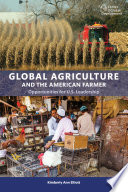 Global agriculture and the American farmer : opportunities for US leadership / by Kimberly Ann Elliott.