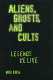 Aliens, ghosts, and cults : legends we live / Bill Ellis.