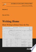 Writing home : black writing in Britain since the war /