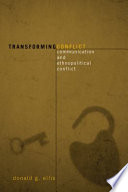 Transforming conflict : communication and ethnopolitical conflict /