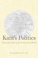 Kant's politics : provisional theory for an uncertain world /