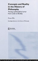 Concepts and reality in the history of philosophy : tracing a philosophical error from Locke to Bradley / Fiona Ellis.