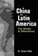 China in Latin America : the whats and wherefores / R. Evan Ellis.