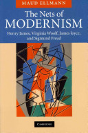The nets of modernism : Henry James, Virginia Woolf, James Joyce, and Sigmund Freud / Maud Ellmann.