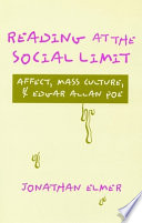 Reading at the social limit : affect, mass culture, and Edgar Allan Poe /