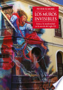 Los muros invisibles : Lima y la modernidad en la novela del siglo XX /