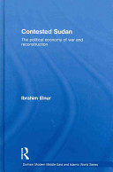 Contested Sudan : the political economy of war and reconstruction /