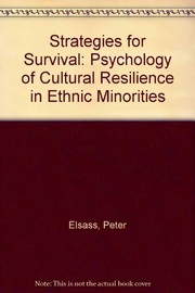 Strategies for survival : the psychology of cultural resilience in ethnic minorities / Peter Elsass ; translated by Fran Hopenwasser.