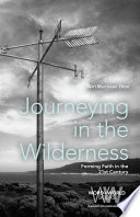Journeying in the wilderness : forming faith in the 21st century / Terri Martinson Elton.