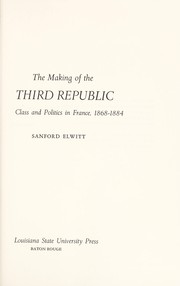 The making of the Third Republic : class and politics in France, 1868-1884 /