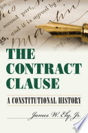 The contract clause : a constitutional history / James W. Jr. Ely.