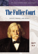 The Fuller court : justices, rulings, and legacy /