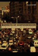 Markets of dispossession : NGOs, economic development, and the state in Cairo /