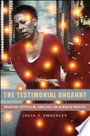 The testimonial uncanny : indigenous storytelling, knowledge, and reparative practices / Julia V. Emberley.