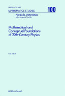 Mathematical and conceptual foundations of 20th-century physics / Gérard G. Emch.