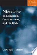 Nietzsche on language, consciousness, and the body / Christian J. Emden.