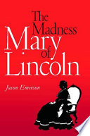 The madness of Mary Lincoln