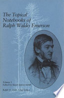 The topical notebooks of Ralph Waldo Emerson / edited by Susan Sutton Smith.