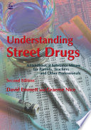 Understanding street drugs : a handbook of substance misuse for parents, teachers and other professionals /