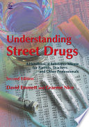 Understanding street drugs : a handbook of substance misuse for parents, teachers and other professionals / David Emmett and Graeme Nice.