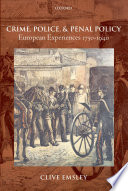 Crime, police, and penal policy : European experiences 1750-1940 /