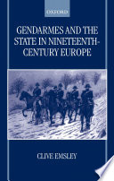 Gendarmes and the state in nineteenth-century Europe /