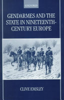 Gendarmes and the state in nineteenth-century Europe /