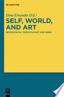 Self, World, and Art : Metaphysical Topics in Kant and Hegel.