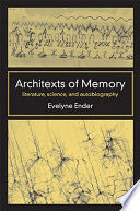 Architexts of memory : literature, science, and autobiography /