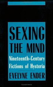 Sexing the mind : nineteenth-century fictions of hysteria / Evelyne Ender.