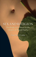 Sex and religion : teachings and taboos in the history of world faiths /