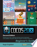 Cocos2d-x by example beginner's guide : unleash your inner creativity and learn how to build great cross-platform 2D games with the popular Cocos2d-x framework /