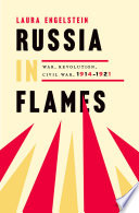 Russia in flames : war, revolution, civil war, 1914-1921 /