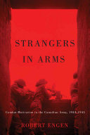 Strangers in arms : combat motivation in the Canadian Army, 1943 1945 /