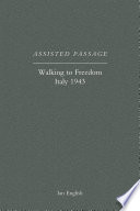 Assisted passage : walking to freedom, Italy 1943 / Ian English.