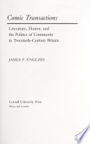 Comic Transactions : Literature, Humor, and the Politics of Community in Twentieth-Century Britain / James F. English.