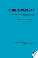 Slum clearance : the social and administrative context in England and Wales /