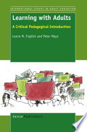 Learning with adults a critical pedagogical introduction /