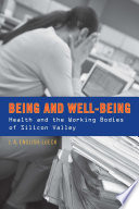 Being and well-being : health and the working bodies of Silicon Valley /