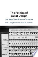 The politics of ballot design : how states shape American democracy /