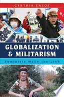 Globalization and militarism : feminists make the link / Cynthia Enloe.