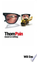 Thom Pain (based on nothing) : published with other monologues for theatre / Will Eno.
