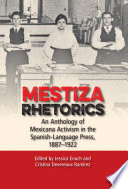 Mestiza Rhetorics: An Anthology of Mexicana Activism in the Spanish-Language Press.