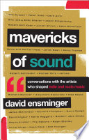 Mavericks of sound : conversations with artists who shaped indie and roots music /