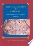 Erikson, Eskimos & Columbus medieval European knowledge of America / James Robert Enterline.
