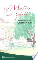 Of matter and spirit : selected essays by Charles P. Enz /