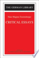 Critical essays / Hans Magnus Enzensberger ; edited by Reinhold Grimm and Bruce Armstrong ; foreword by John Simon.