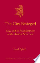 The city besieged : siege and its manifestations in the ancient Near East / by Israel Ephʻal.