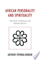 African personality and spirituality : the role of abosom and human essence /